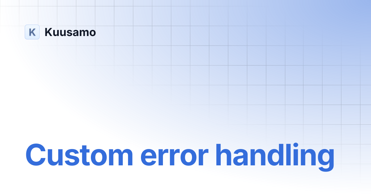 Custom error handling | Kuusamo